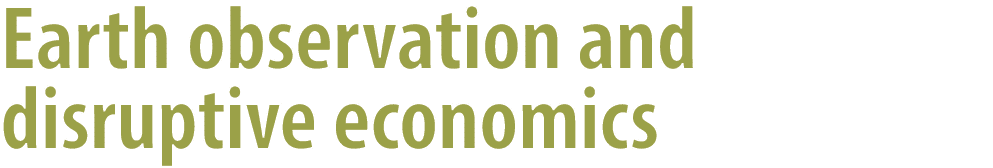 Earth observation and disruptive economics