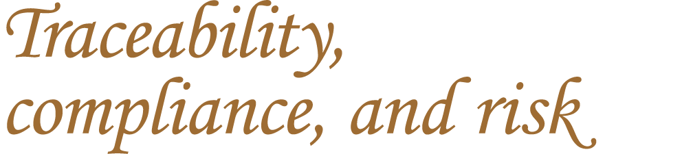 Traceability, compliance, and risk