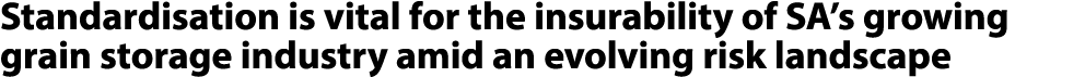 Standardisation is vital for the insurability of SA’s growing grain storage industry amid an evolving risk landscape