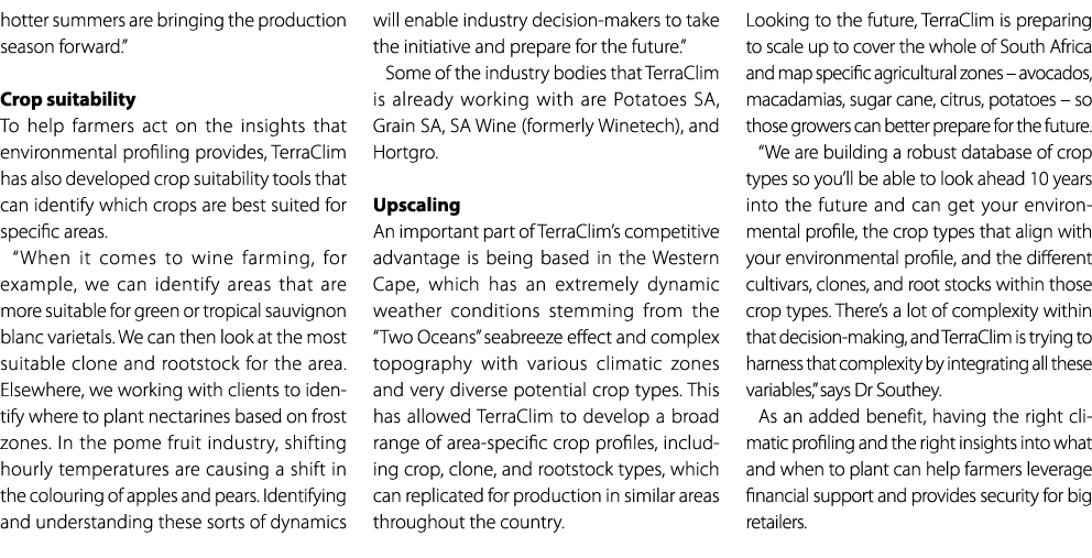 hotter summers are bringing the production season forward.” Crop suitability To help farmers act on the insights that...