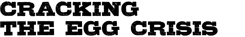 Cracking the egg crisis