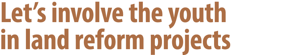 Let’s involve the youth in land reform projects