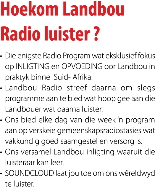 Hoekom Landbou Radio luister ? • Die enigste Radio Program wat eksklusief fokus op INLIGTING en OPVOEDING oor Landbou...