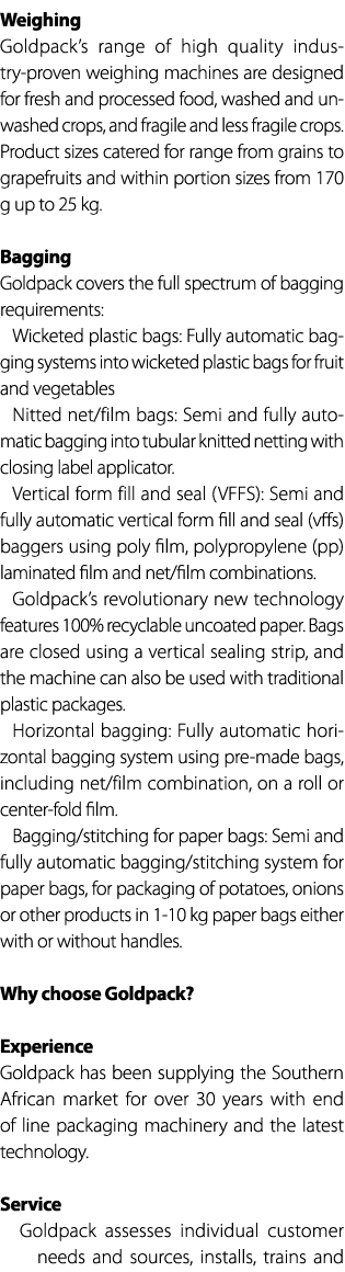 Weighing Goldpack’s range of high quality industry proven weighing machines are designed for fresh and processed food...