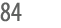 84