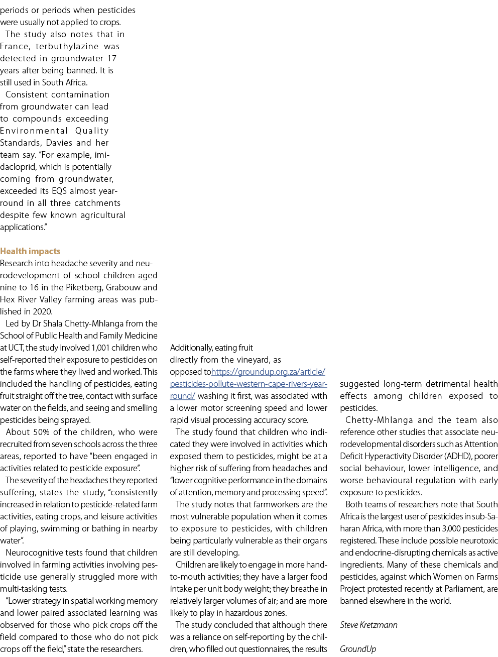 periods or periods when pesticides were usually not applied to crops. The study also notes that in France, terbuthyla...