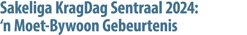 Sakeliga KragDag Sentraal 2024: ‘n Moet Bywoon Gebeurtenis 