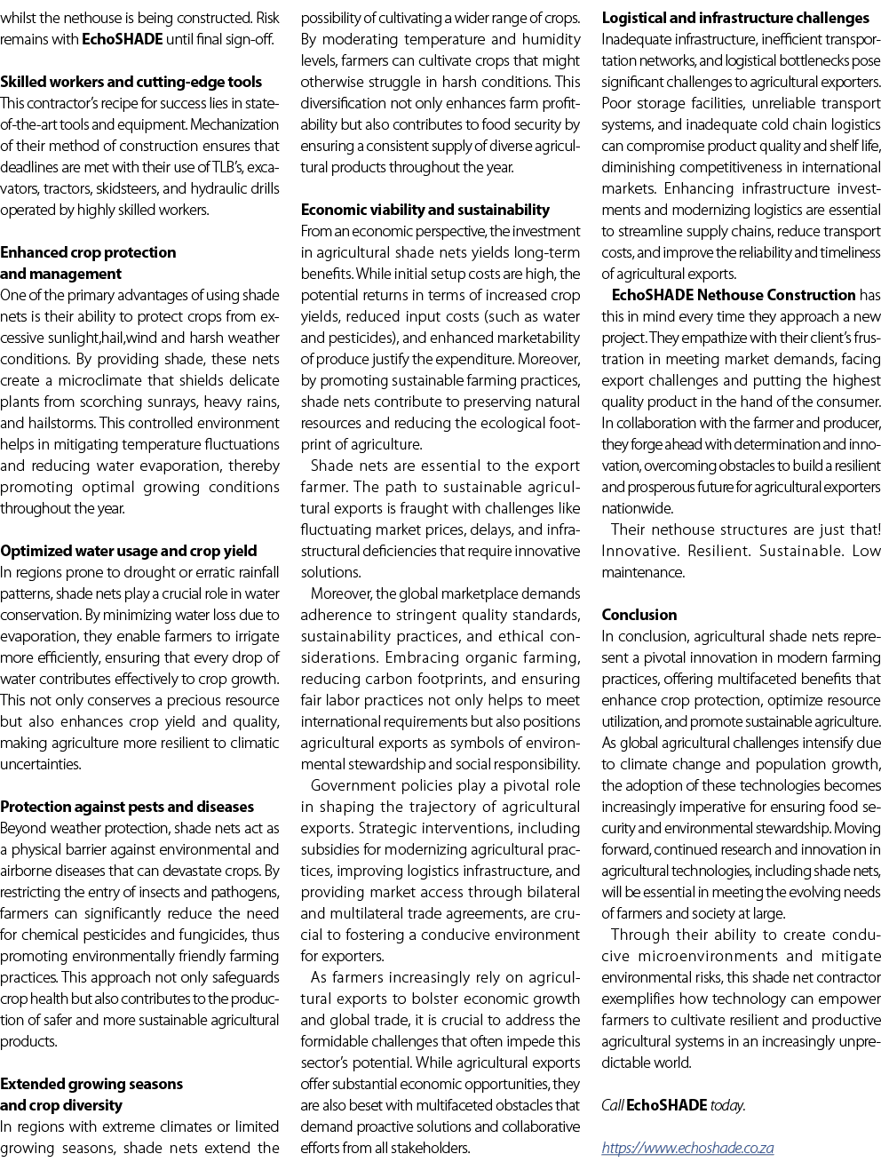 whilst the nethouse is being constructed. Risk remains with EchoSHADE until final sign off. Skilled workers and cutti...