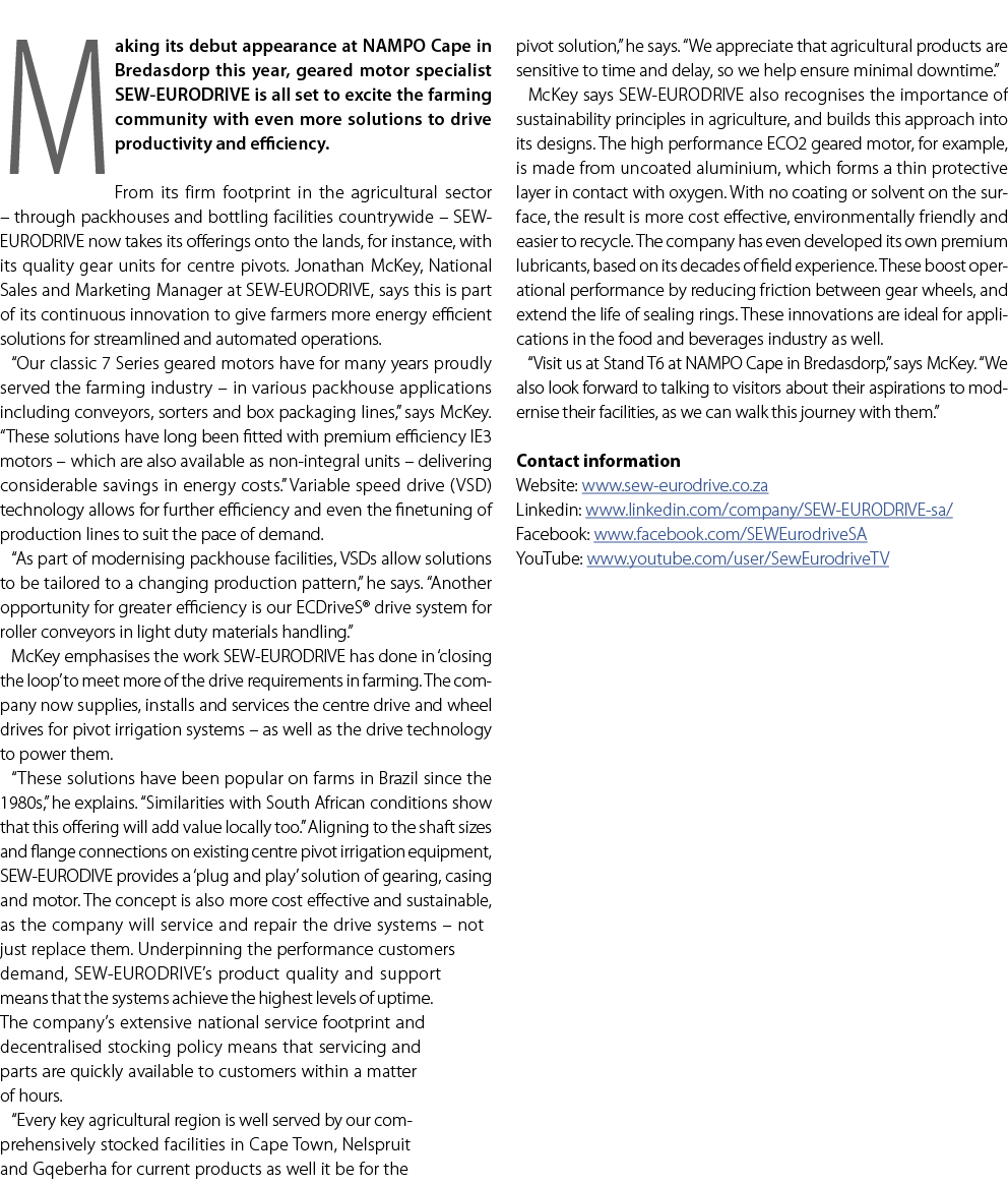 Making its debut appearance at NAMPO Cape in Bredasdorp this year, geared motor specialist SEW EURODRIVE is all set t...