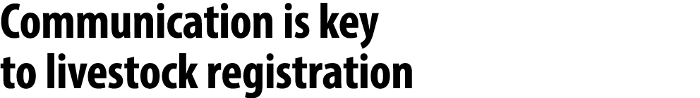 Communication is key to livestock registration 