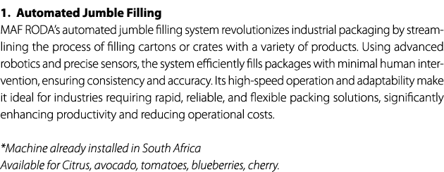 1. Automated Jumble Filling MAF RODA’s automated jumble filling system revolutionizes industrial packaging by streaml...