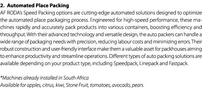 2. Automated Place Packing AF RODA’s Speed Packing options are cutting edge automated solutions designed to optimize ...