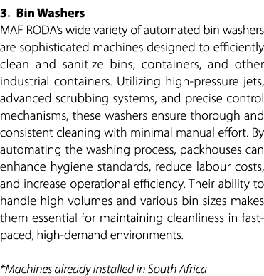 3. Bin Washers MAF RODA’s wide variety of automated bin washers are sophisticated machines designed to efficiently cl...