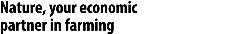 Nature, your economic partner in farming 