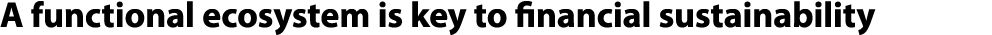 A functional ecosystem is key to financial sustainability 