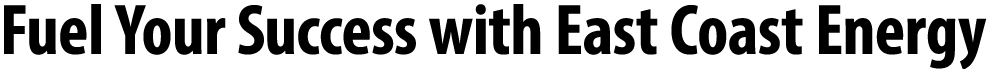 Fuel Your Success with East Coast Energy 