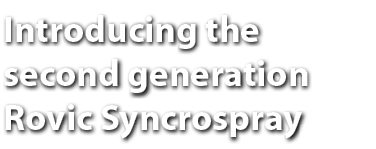 Introducing the second generation Rovic Syncrospray