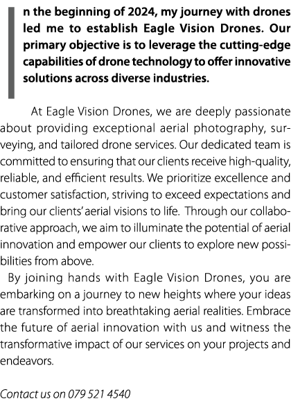 In the beginning of 2024, my journey with drones led me to establish Eagle Vision Drones. Our primary objective is to...