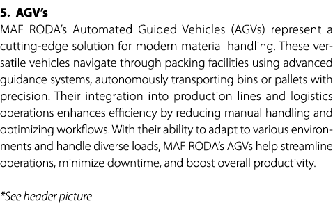 5. AGV’s MAF RODA’s Automated Guided Vehicles (AGVs) represent a cutting edge solution for modern material handling. ...