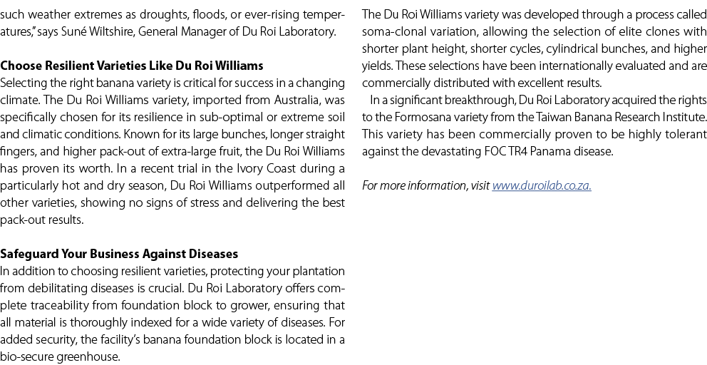 such weather extremes as droughts, floods, or ever rising temperatures,” says Sun Wiltshire, General Manager of Du R...