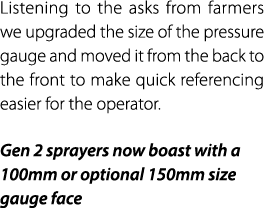 Listening to the asks from farmers we upgraded the size of the pressure gauge and moved it from the back to the front...