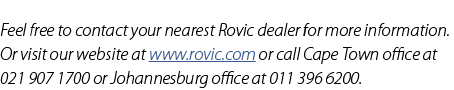 Feel free to contact your nearest Rovic dealer for more information. Or visit our website at www.rovic.com or call Ca...