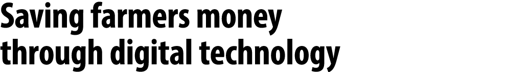 Saving farmers money through digital technology 