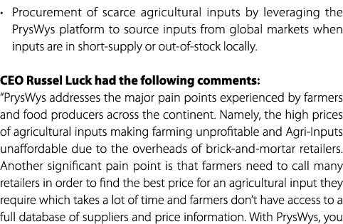 • Procurement of scarce agricultural inputs by leveraging the PrysWys platform to source inputs from global markets w...