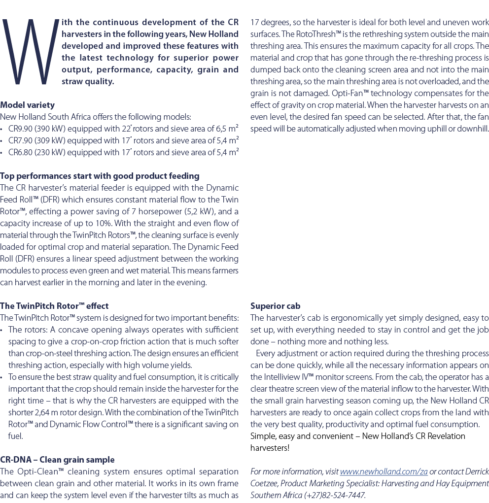 With the continuous development of the CR harvesters in the following years, New Holland developed and improved these...