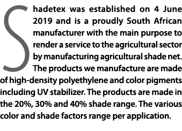 Shadetex was established on 4 June 2019 and is a proudly South African manufacturer with the main purpose to render a...