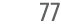 77