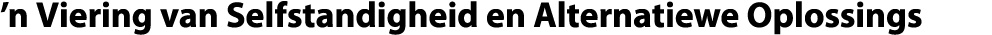 ’n Viering van Selfstandigheid en Alternatiewe Oplossings 