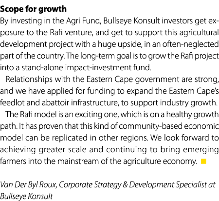 Scope for growth By investing in the Agri Fund, Bullseye Konsult investors get exposure to the Rafi venture, and get ...