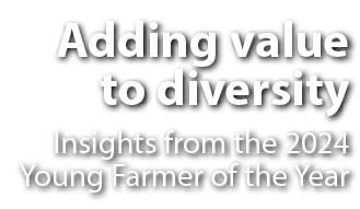 Adding value to diversity Insights from the 2024 Young Farmer of the Year