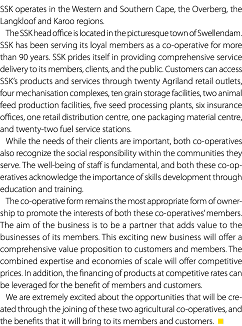 SSK operates in the Western and Southern Cape, the Overberg, the Langkloof and Karoo regions. The SSK head office is ...