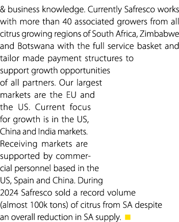 & business knowledge. Currently Safresco works with more than 40 associated growers from all citrus growing regions o...