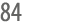 84