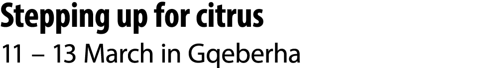 Stepping up for citrus 11 – 13 March in Gqeberha 