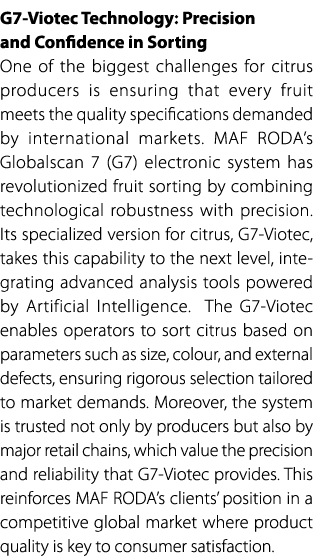 G7 Viotec Technology: Precision and Confidence in Sorting One of the biggest challenges for citrus producers is ensur...