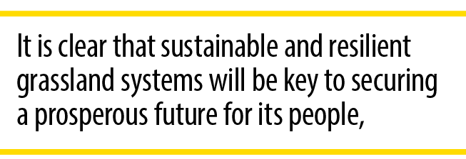 It is clear that sustainable and resilient grassland systems will be key to securing a prosperous future for its people,