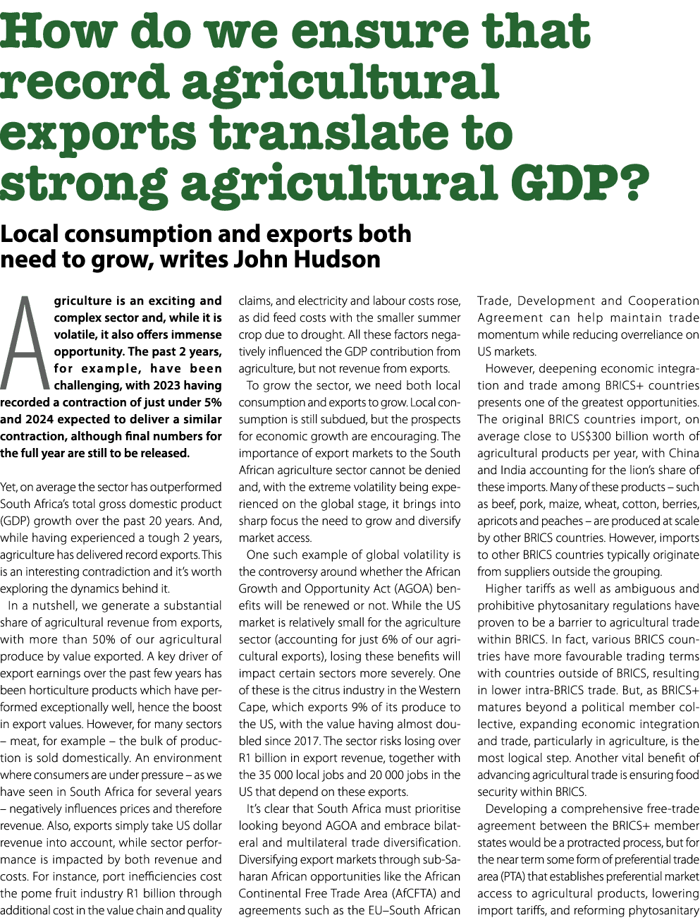 ￼ ￼ ￼ ￼ Local consumption and exports both need to grow, writes John Hudson Agriculture is an exciting and complex se...