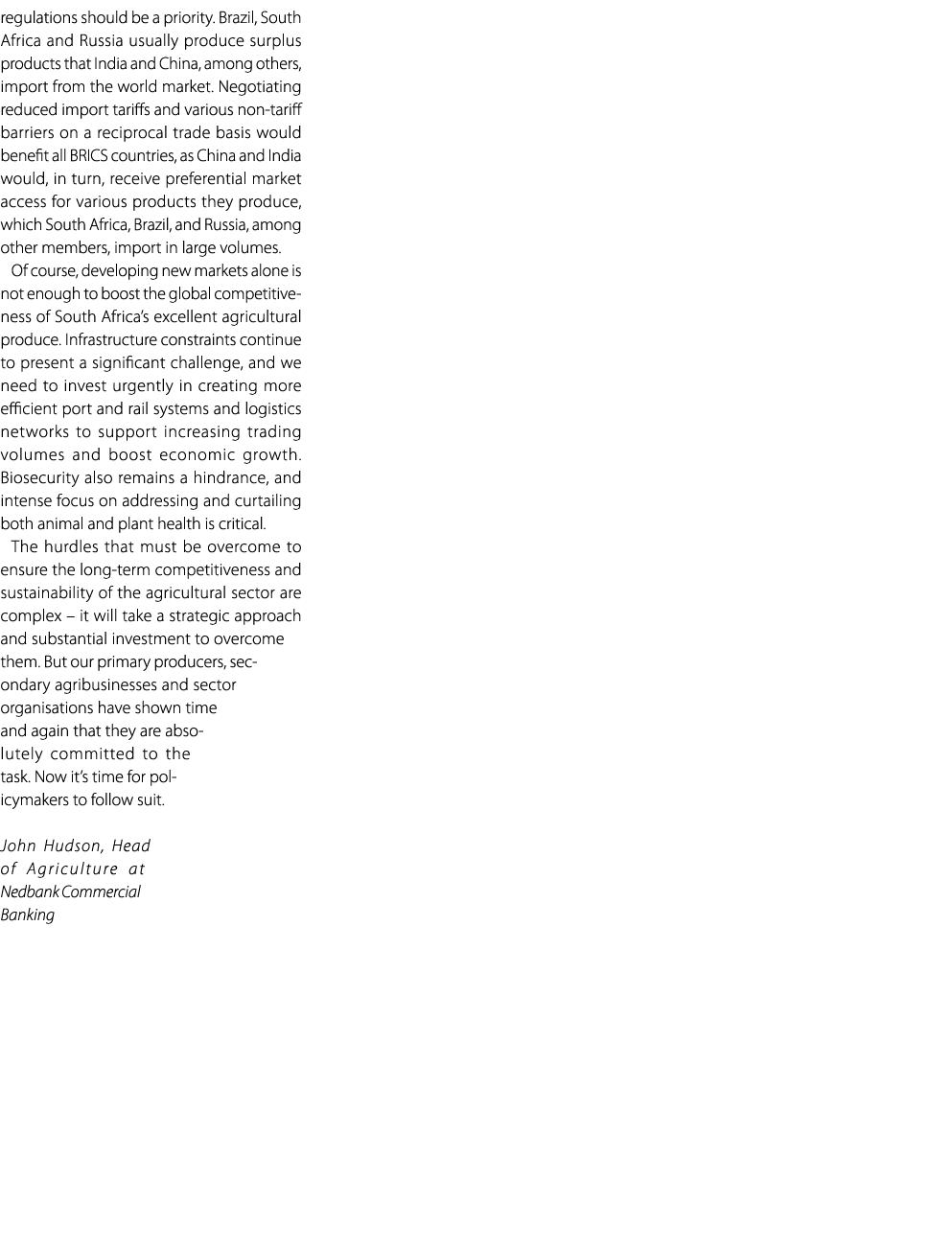 regulations should be a priority. Brazil, South Africa and Russia usually produce surplus products that India and Chi...