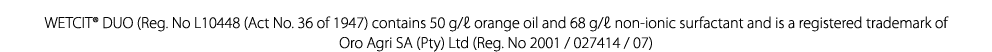 WETCIT® DUO (Reg. No L10448 (Act No. 36 of 1947) contains 50 g/ℓ orange oil and 68 g/ℓ non ionic surfactant and is a ...